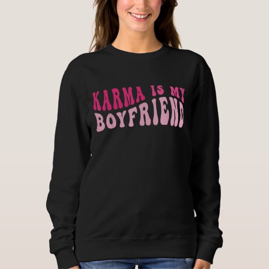 Karma Is My Boyfriend Sarcastic Retro Groovy Sayi Sweatshirt (Vorderseite)