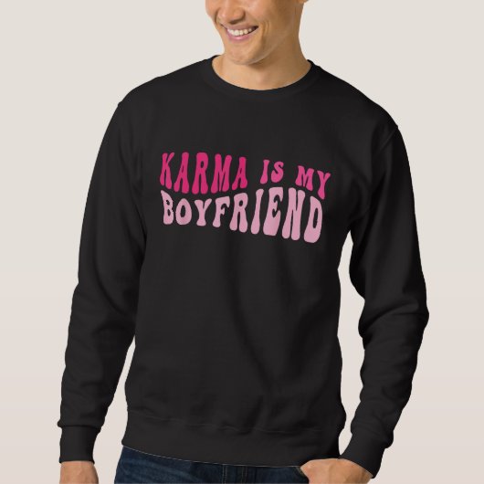 Karma Is My Boyfriend  Sarcastic Retro Groovy Sayi Sweatshirt (Vorderseite)