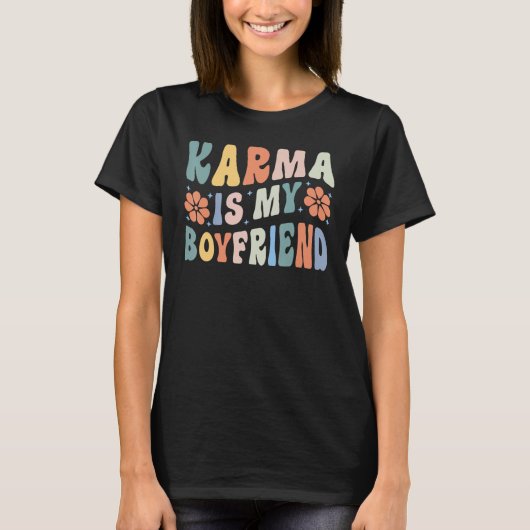 Karma Is My Boyfriend T-Shirt (Vorderseite)