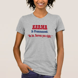 "KARMA ist ausgeprägt: Haha. Aufschläge Sie rech T-Shirt