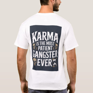 Karma ist der geduldigste Gangster überhaupt Ind T-Shirt