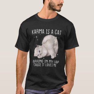 Karma ist ein Katzenräuchen in meinem Kopf, weil e T-Shirt