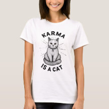 Karma ist ein weiblicher Cat Art T - Shirt