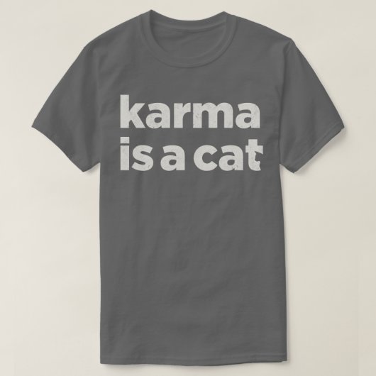 Karma ist eine Cat Subtle Cat T-Shirt (Design vorne)