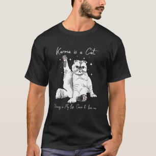 Karma ist eine Katze, die mir in den Arm gerinnt,  T-Shirt