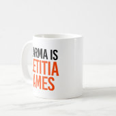 Karma ist Letitia James Kaffeetasse (Vorderseite Links)