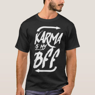 KARMA IST MEIN SHIRT BESTE FREUNDIN