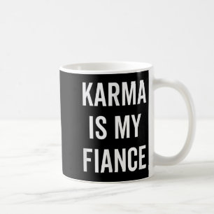 Karma ist mein Verlobte Funny Philosophy Zitat Kaffeetasse