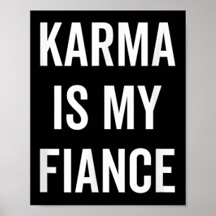 Karma ist mein Verlobte Funny Philosophy Zitat Poster