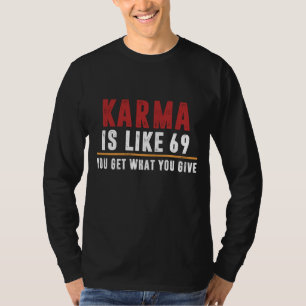 Karma ist wie 69 T-Shirt