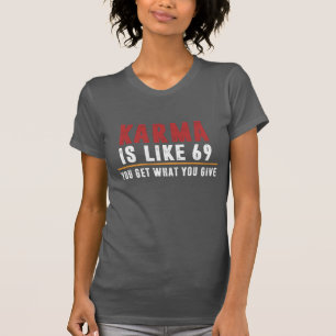 Karma ist wie 69 T-Shirt