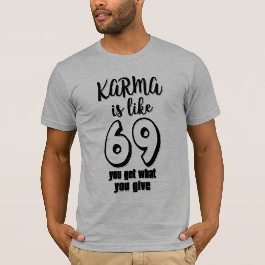 Karma ist wie 69 was man gibt, ist Design zu bekom T-Shirt (Vorderseite)