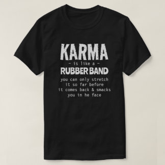 KARMA IST WIE EIN RUBBERBODEN T-Shirt