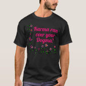 Karma lief über dein Dogma? T-Shirt (Vorderseite)
