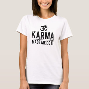 Karma ließ mich es tun T-Shirt