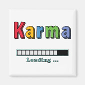 Karma Loading.. Magnet (Vorne)