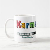 Karma Loading.. Tasse (Links)