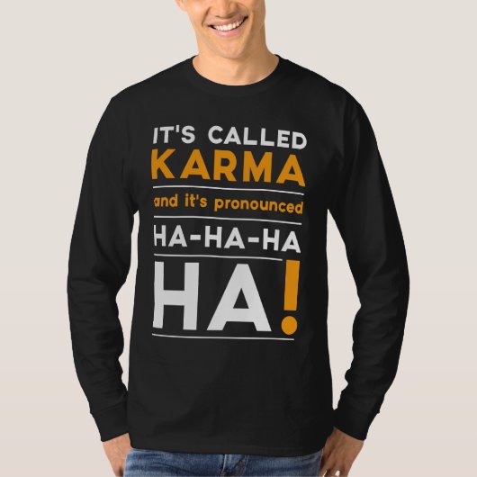 Karma Quote Spaß Joke Cosmic Justice T-Shirt (Vorderseite)
