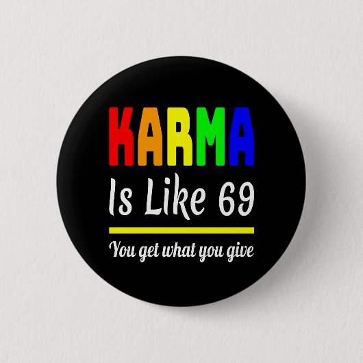 Karma Sie bekommen, was geben Funny Button (Vorderseite)