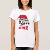 Karma verliert nie das Karma-Shirt-Design T-Shirt (Vorderseite)