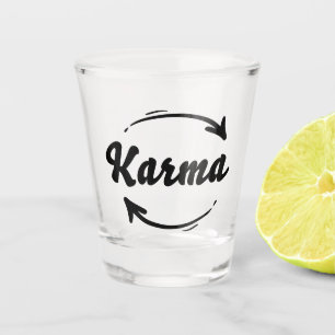 Karma Was um dich herum geschieht, kommt zurück Zi Schnapsglas