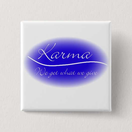 Karma - Wir bekommen, was wir geben Button (Vorderseite)