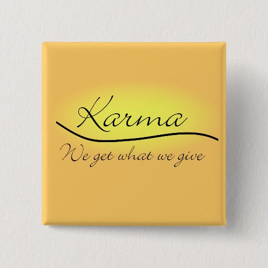 Karma - wir erhalten, was wir geben button (Vorderseite)
