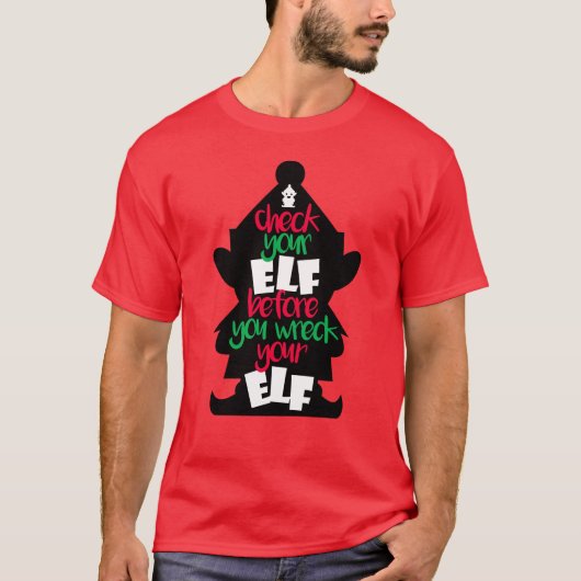Karo deinen Elf, bevor du dein Elf Weihnachten ver T-Shirt (Vorderseite)