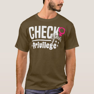 Karo Ihr Privileg Motiv für Pro Choice Feminist T-Shirt