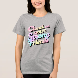 "Karo on your Strong Friends" - Mental T - Shirt