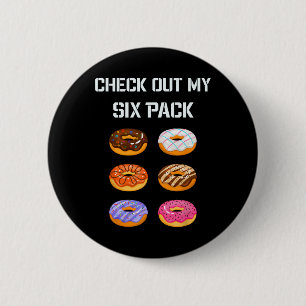 Karo Out My Six Pack Donut Gym Spaß T-Shirt Funny  Button
