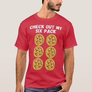 Karo Out My Six Pack Pizza Shirt T - Shirt