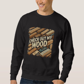 Karo Out My Woodworking Carpenter Handyman W Sweatshirt