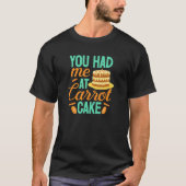 Karottenkuchen Du Hattest Mich  Bäcker Backen  Kon T-Shirt (Vorderseite)