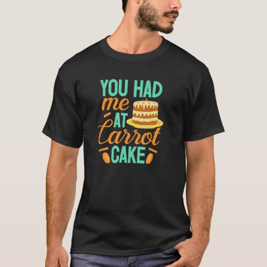 Karottenkuchen Du Hattest Mich Bäcker Backen Kon T-Shirt (Vorderseite)