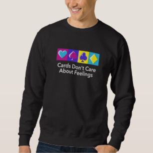 Karten ist es egal, wie man sich fühlt Poker Casin Sweatshirt