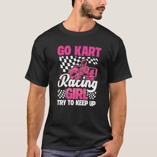 Karting Go Kart Racing Girl Try to Keep Up T-Shirt (Vorderseite)