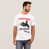 Karting, welches das Leben gerade über T-Shirt (Vorne ganz)