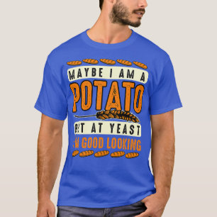 Kartoffel Lover ist vielleicht eine Kartoffel, abe T-Shirt