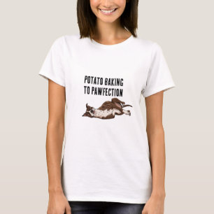Kartoffelbacken bis zur Pfotenvervollkommnung T-Shirt
