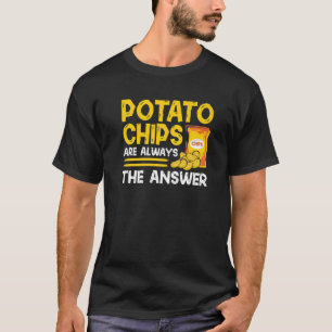Kartoffelchips sind immer die Antwort U2013 Kartof T-Shirt