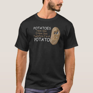 Kartoffeln haben Haut Ich habe Haut, deshalb bin i T-Shirt