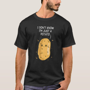 Kartoffeln, von denen ich nicht weiß, dass ich nur T-Shirt