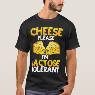 Käse, Bitte! Ich bin Laktose tolerant Laktose T T-Shirt