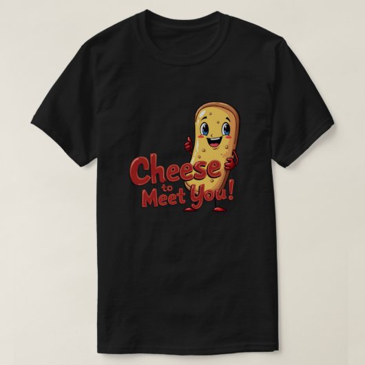 Käse dich zu treffen! T-Shirt (Design vorne)