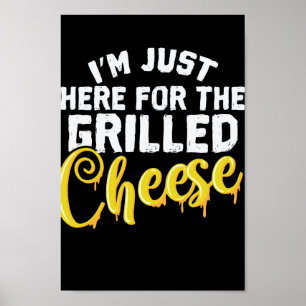 Käse Ich bin nur hier für den gegrillten Käse Poster