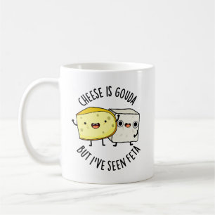Käse ist Gouda, aber ich habe Feta gesehen Lustige Kaffeetasse