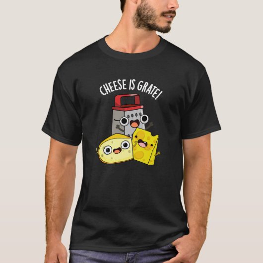 Käse ist grate Funny Food Pun Dark BG T-Shirt (Vorderseite)