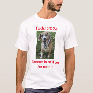 Käse ist noch im Menü Todd 2024 T-Shirt