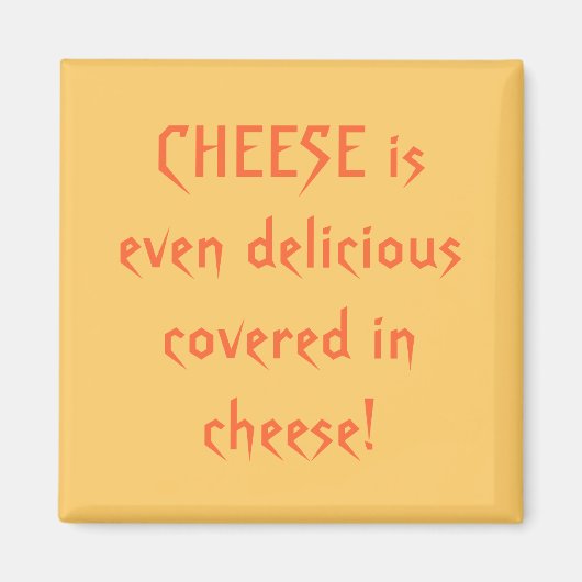 KÄSE ist sogar köstlich mit Käse bedeckt! Magnet (Vorne)